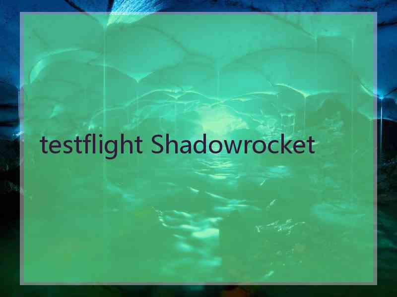 testflight Shadowrocket