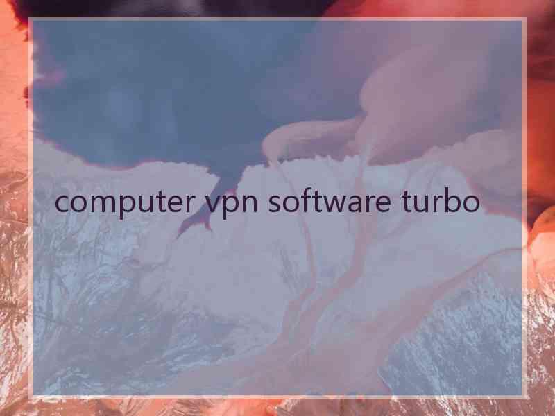 computer vpn software turbo