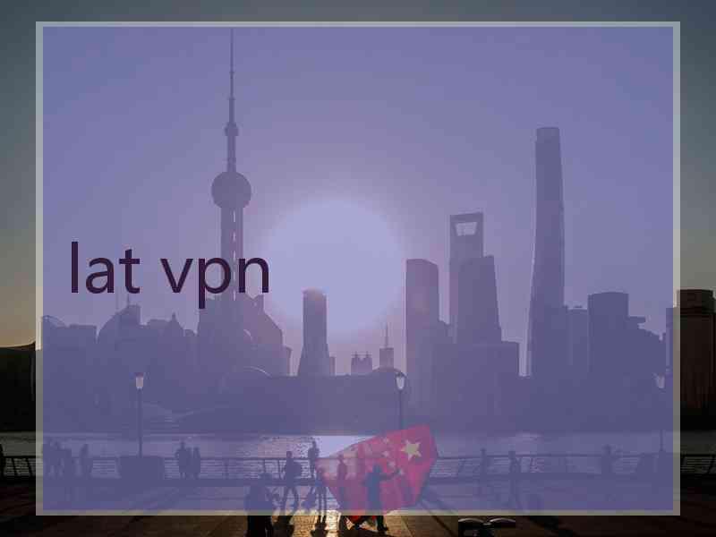 lat vpn