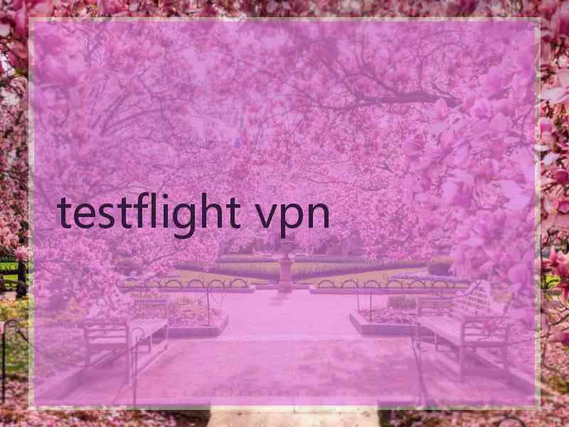 testflight vpn