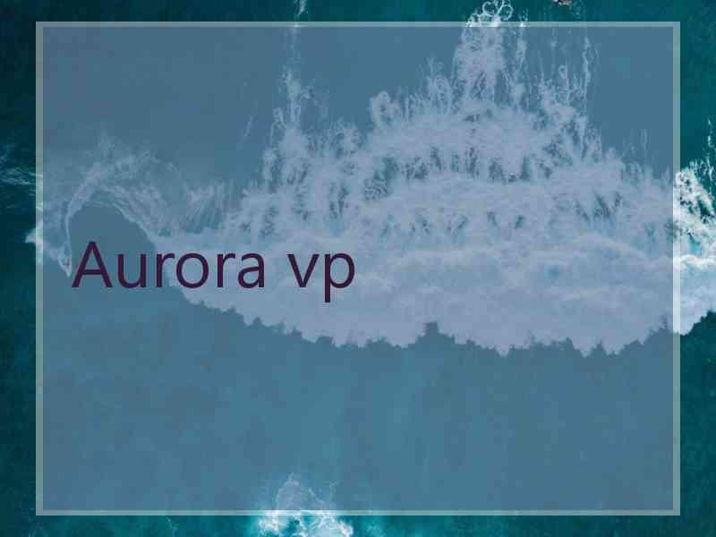 Aurora vp