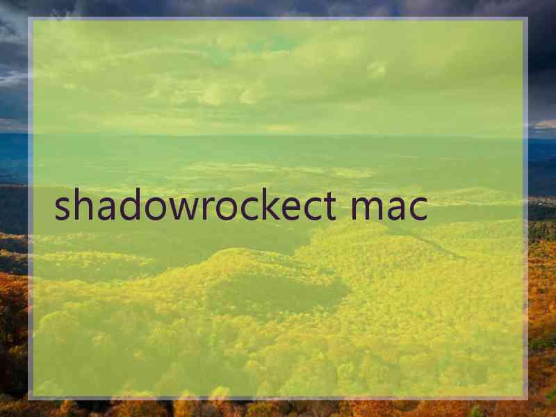 shadowrockect mac
